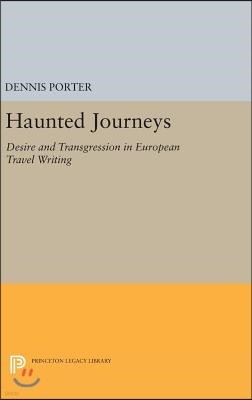 Haunted Journeys: Desire and Transgression in European Travel Writing