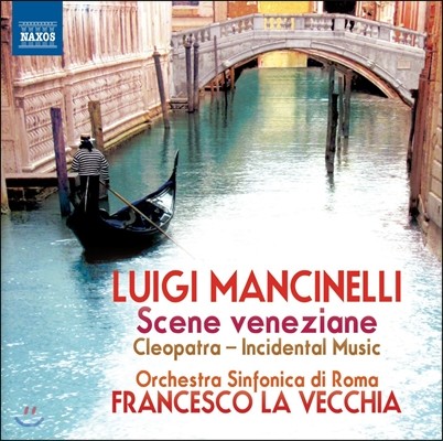 Francesco La Vecchia 루이지 만치넬리: 베니스의 풍경, 극부수음악 '클레오파트라' (Luigi Mancinelli: Scene Veneziane Suite, Cleopatra - Incidental Music)