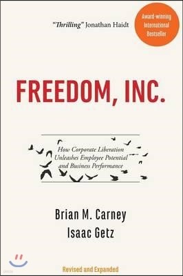 Freedom, Inc.: How Corporate Liberation Unleashes Employee Potential and Business Performance