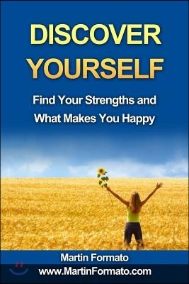 Discover Yourself: Find Your Strengths and What Makes You Happy