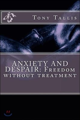 Anxiety and Despair: Freedom Without Treatment