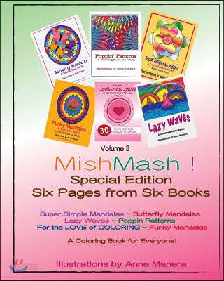 Mishmash! Coloring Book for Everyone Special Edition Six Pages from Six Books Volume 3: Super Simple Mandalas Butterfly Mandalas Lazy Waves Poppin Pat