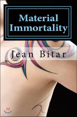 Material Immortality