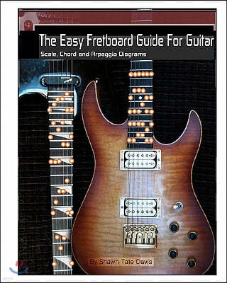 The Easy Fretboard Guide For Guitar: Easy to read patterns superimposed over the entire fret board. Learn All The Diatonic Patterns to scales, chords