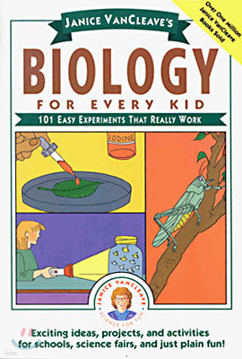 Janice Vancleave's Biology for Every Kid: 101 Easy Experiments That Really Work