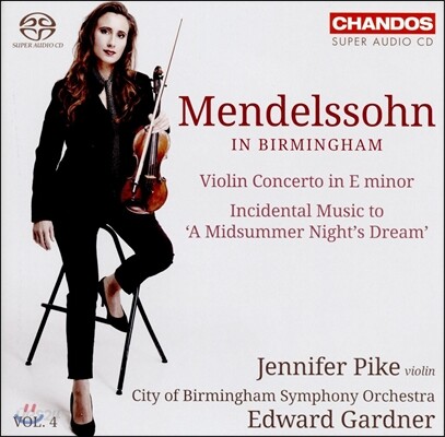 Edward Gardner / Jennifer Pike 멘델스존 인 버밍엄 4집 - 바이올린 협주곡, 한여름 밤의 꿈 극부수음악 (Mendelssohn: Violin Concerto, A Midsummer Night's Dream)
