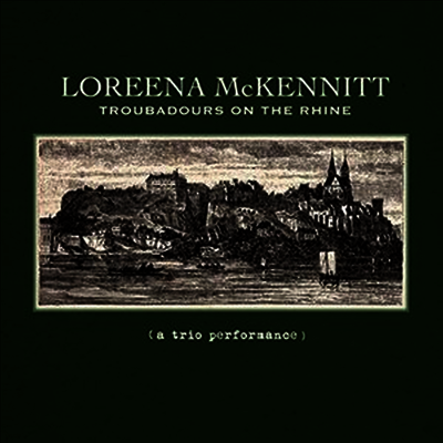 Loreena McKennitt — Troubadours On The Rhine (Limited Numbered Edition) 앨범 커버