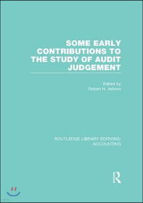 Some Early Contributions to the Study of Audit Judgment (RLE Accounting)