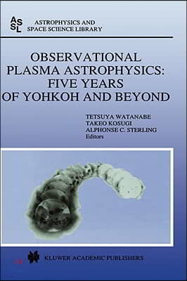 Observational Plasma Astrophysics: Five Years of Yohkoh and Beyond