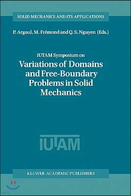 Iutam Symposium on Variations of Domain and Free-Boundary Problems in Solid Mechanics: Proceedings of the Iutam Symposium Held in Paris, France, 22-25