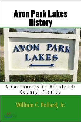 Avon Park Lakes History: A Community in Highlands County, Florida - 예스24