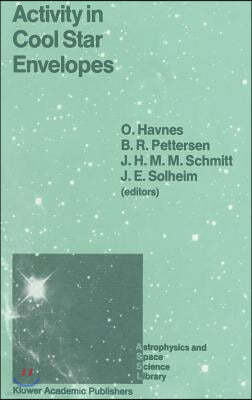 Activity in Cool Star Envelopes: Proceedings of the Midnight Sun Conference, Held in Tromsø, Norway, July 1-8,1987