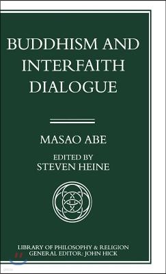 Buddhism and Interfaith Dialogue: Part One of a Two-Volume Sequel to Zen and Western Thought