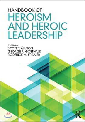 Handbook of Heroism and Heroic Leadership