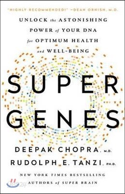 Super Genes: Unlock the Astonishing Power of Your DNA for Optimum Health and Well-Being