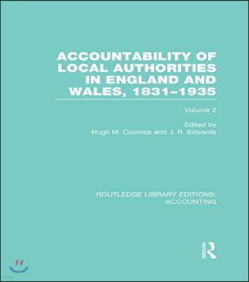 Accountability of Local Authorities in England and Wales, 1831-1935 Volume 2 (RLE Accounting)