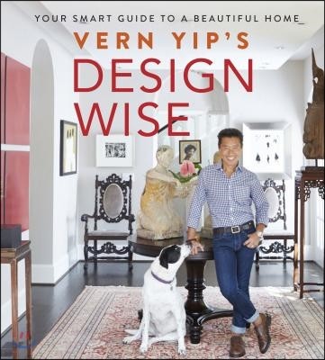 Vern Yip's Design Wise: Your Smart Guide to a Beautiful Home