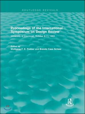 Proceedings of the International Symposium on Design Review (Routledge Revivals): University of Cincinnati, October 8-11, 1992