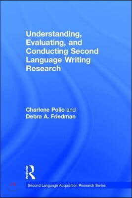 Understanding, Evaluating, and Conducting Second Language Writing Research