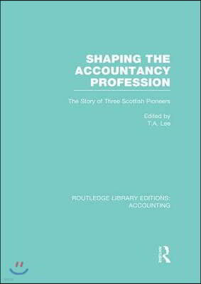 Shaping the Accountancy Profession (RLE Accounting)