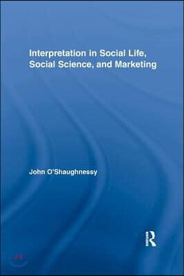 Interpretation in Social Life, Social Science, and Marketing