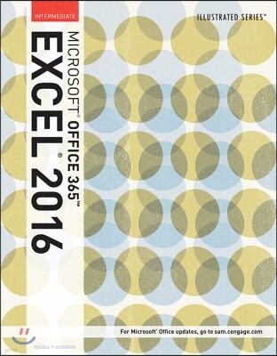 Illustrated Microsoft Office 365 & Excel 2016: Intermediate, Loose-Leaf Version