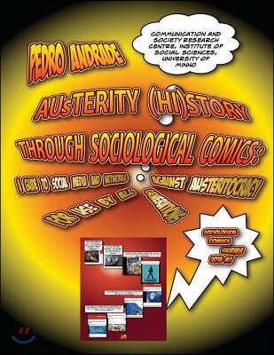 Austerity History through Sociological Comics: A guide to social media and networks against Austeritocracy for use by all generations