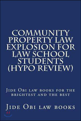 Community Property Law Explosion for Law School Students