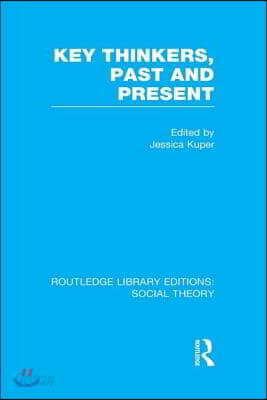 Key Thinkers, Past and Present (RLE Social Theory)