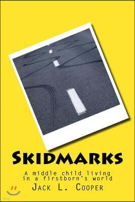 Skidmarks: A middle child living in a firstborn's world