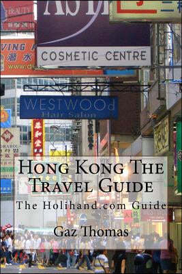 Hong Kong The Travel Guide: The Holihand.com Guide