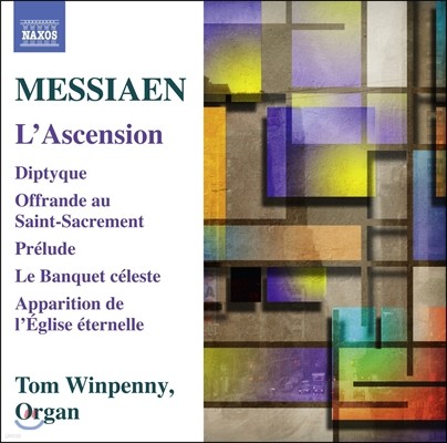 Tom Winpenny ޽þ ʱ  ǰ - ׸ õ, õ ġ,    ׸ (Olivier Messiaen: LAscension, Diptyque, Le Banquet Celeste)  