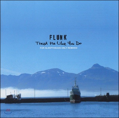 Flunk - Treat Me Like You Do