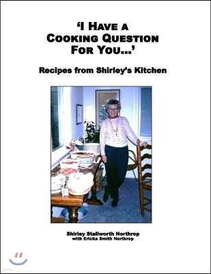 Moon Owl Media 'I Have a Cooking Question for You . . . ': Recipes from Shirley's Kitchen