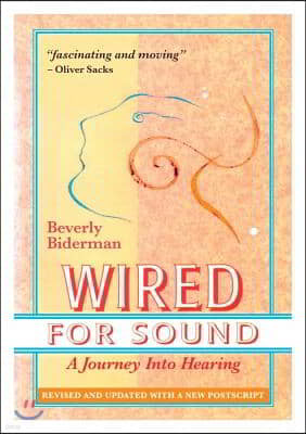 Wired for Sound: A Journey Into Hearing (2016 Edition: Revised and Updated with a New Postscript)