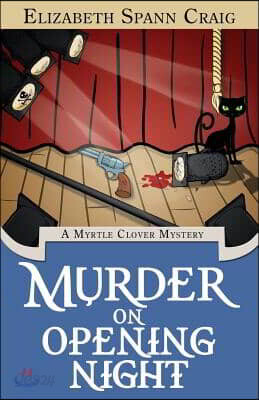 Murder on Opening Night: A Myrtle Clover Cozy Mystery