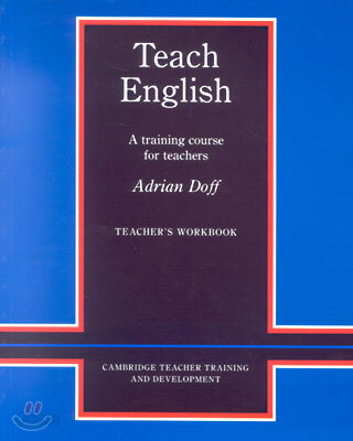 Teach English Teacher's Workbook: A Training Course for Teachers