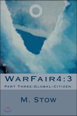 Warfair4: 3: Part Three: Global-Citizen.