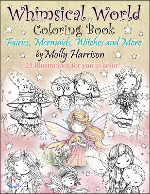 Whimsical World Coloring Book: Fairies, Mermaids, Witches and More!