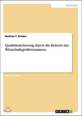 Qualit?tssicherung durch die Reform des Wirtschaftspr?ferexamens