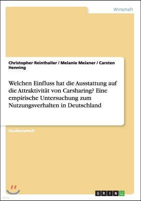 Welchen Einfluss hat die Ausstattung auf die Attraktivitat von Carsharing? Eine empirische Untersuchung zum Nutzungsverhalten in Deutschland