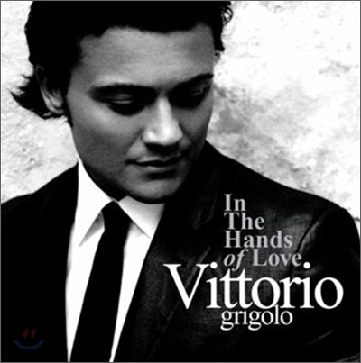 In The Hands Of Love - Vittorio Grigolo (아시아 스페셜 에디션)