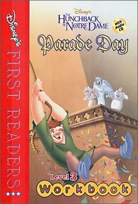 Disney's First Readers Level 3 Workbook : Parade Day - THE HUNCHBACK OF NOTRE DAME