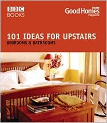 101 Ideas for Upstairs: Bedroom, Bathroom