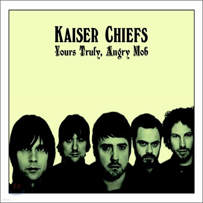 Kaiser Chiefs - Yours Truly, Angry Mob