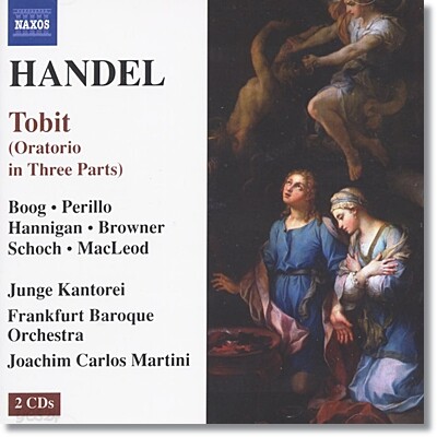 Joachim Carlos Martini 헨델: 오라토리오 "토비트" (Handel: Oratorio in Three Parts - Tobit)