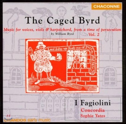 I Fagiolini  :   ô ,  & ڵ  2 (The Caged Byrd - Music for Voices, Viols & Harpsichord from a Time of Persecution)