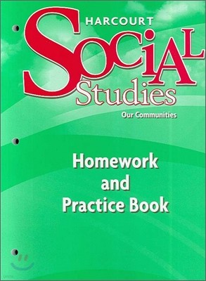 Harcourt Social Studies Grade 3 Our Communities : Homework and Practice Book 