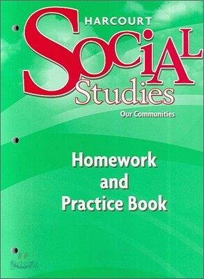 Harcourt Social Studies Grade 3 Our Communities : Homework and Practice Book