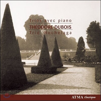 Trio Hochelaga 테오도르 뒤부와: 피아노 작품 1집 - 3중주 (Theodore Dubois: Piano Trios)